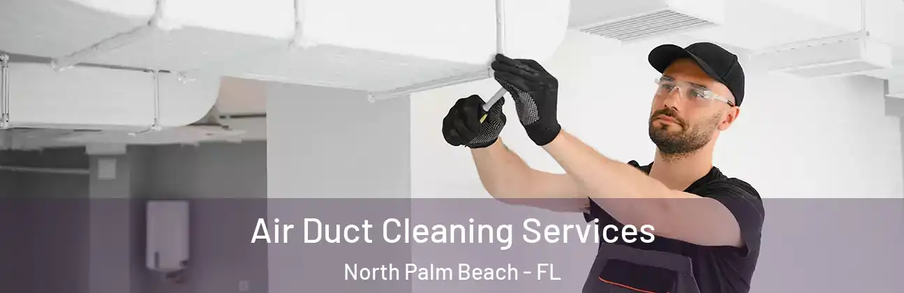  Air Duct Cleaning Services North Palm Beach - FL