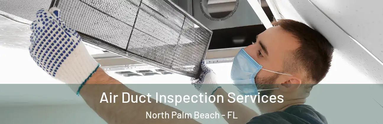  Air Duct Inspection Services North Palm Beach - FL