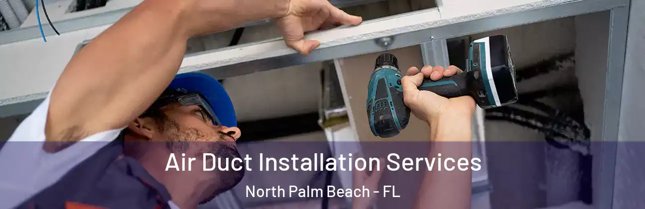  Air Duct Installation Services North Palm Beach - FL