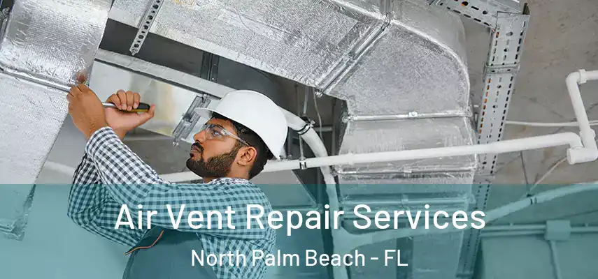  Air Vent Repair Services North Palm Beach - FL