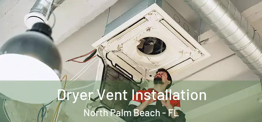  Dryer Vent Installation North Palm Beach - FL