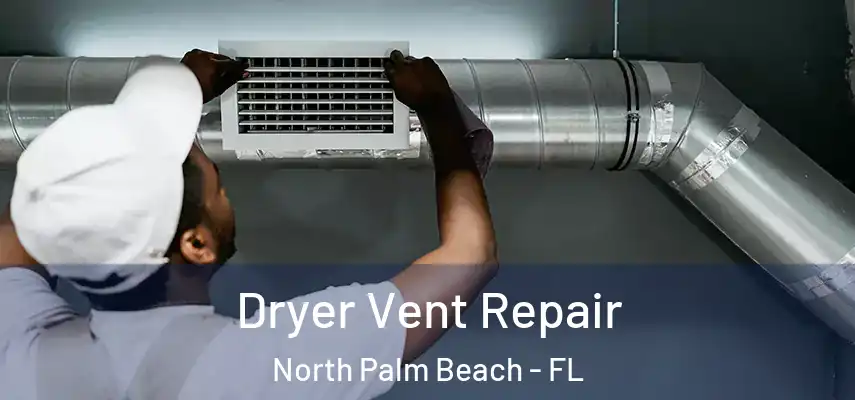  Dryer Vent Repair North Palm Beach - FL