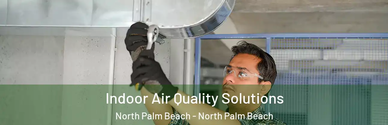  Indoor Air Quality Solutions North Palm Beach - North Palm Beach