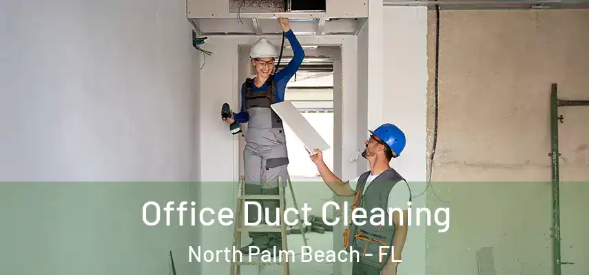  Office Duct Cleaning North Palm Beach - FL