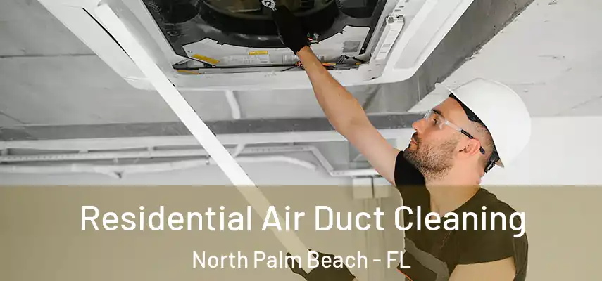  Residential Air Duct Cleaning North Palm Beach - FL