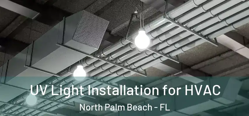  UV Light Installation for HVAC North Palm Beach - FL